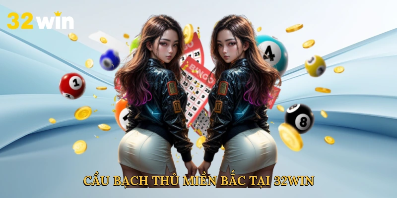 cau-bach-thu-mien-bac-tai-32win-2