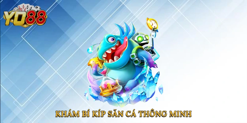 Khám bí kíp săn cá thông minh
