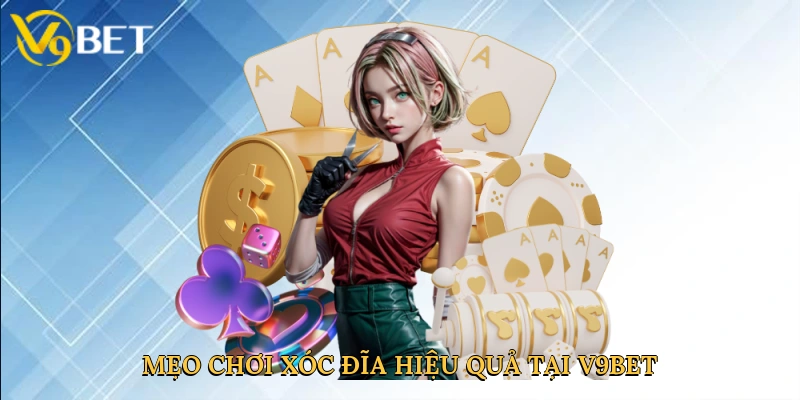Mẹo chơi xóc đĩa hiệu quả tại V9bet