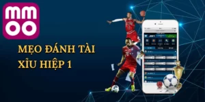 Mẹo Đánh Tài Xỉu Hiệp 1