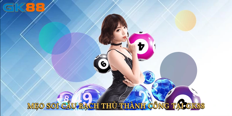 meo-soi-cau-bach-thu-thanh-cong-tai-gk88-4