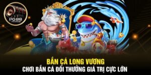 Siêu phẩm Bắn Cá Long Vương là trò chơi gì?